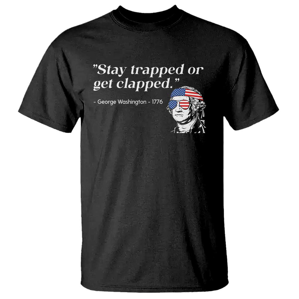 Funny 4th Of July T Shirt Stay Strapped Or Get Clapped TS11 Black Print Your Wear