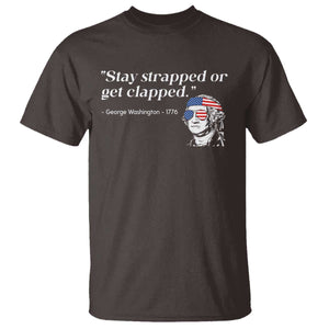 Funny 4th Of July T Shirt Stay Strapped Or Get Clapped TS11 Dark Chocolate Print Your Wear