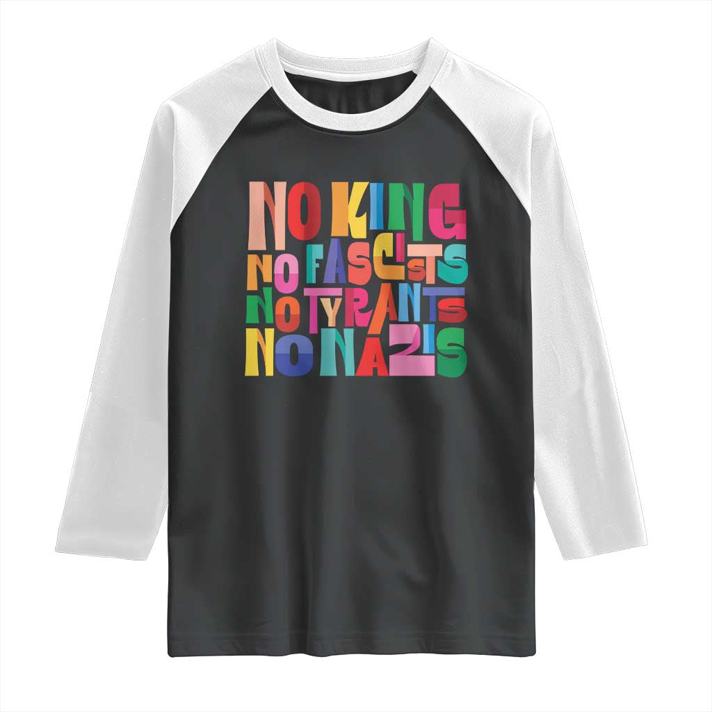 Funny No King No Fascists No Tyrants No Nazis Raglan Shirt Colorful Geometric TS11 Black White Print Your Wear