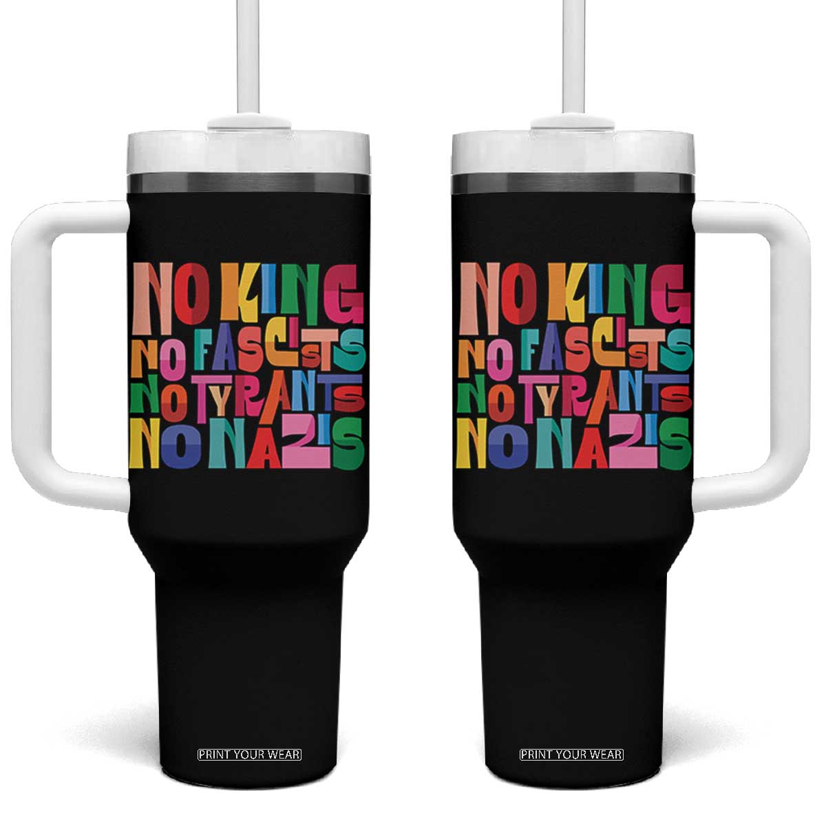 Funny No King No Fascists No Tyrants No Nazis Tumbler With Handle Colorful Geometric TS11 One Size: 40 oz Black Print Your Wear
