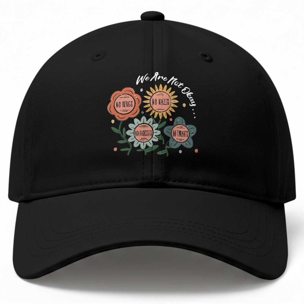 Funny No King No Fascists No Tyrants No Nazis Baseball Cap We Are Not Okay Vintage Flower TS11 Print Your Wear