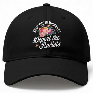 Funny Keep The Immigrants Deport The Racists Baseball Cap Floral Butterfly TS11 Print Your Wear