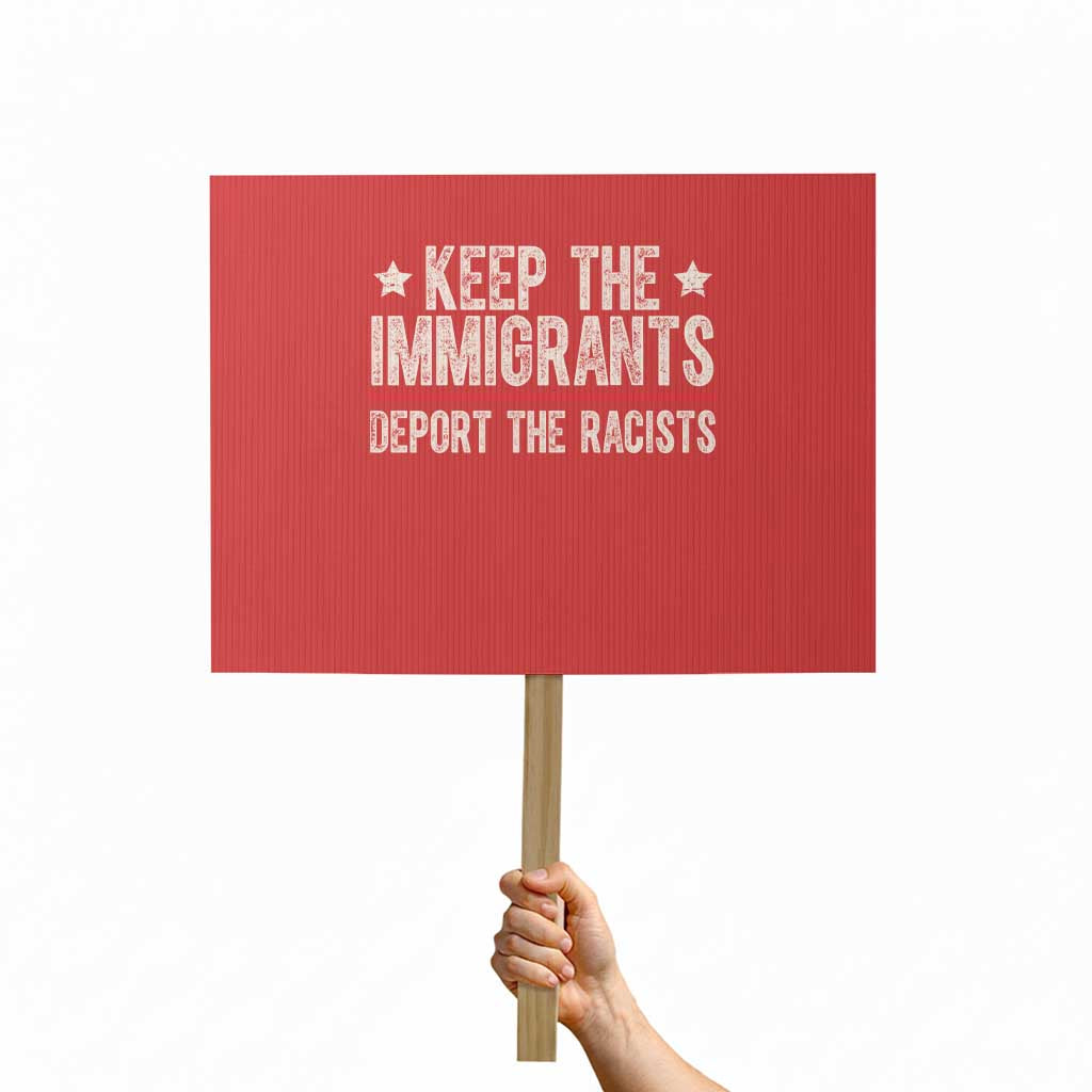 Keep The Immigrants Deport The Racists Protest Sign Vintage Star TS11 Horizontal 18