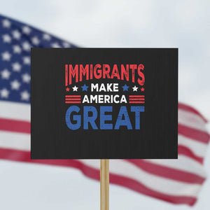 Funny Immigrants Make America Great Protest Sign Stars Stripes TS11 Horizontal 18" × 24" Black Print Your Wear