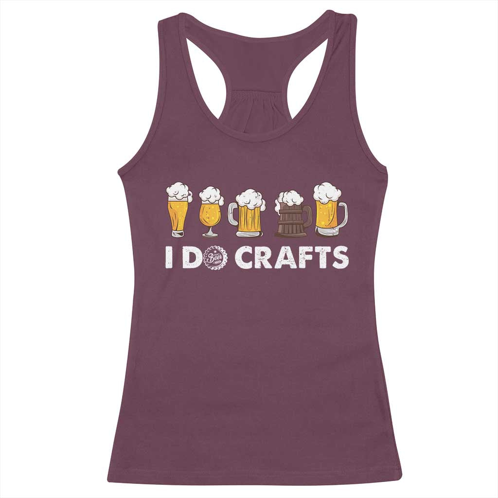 Funny Beer Racerback Tank Top I Do Crafts Vintage Beer Brewing TS11 Maroon Print Your Wear