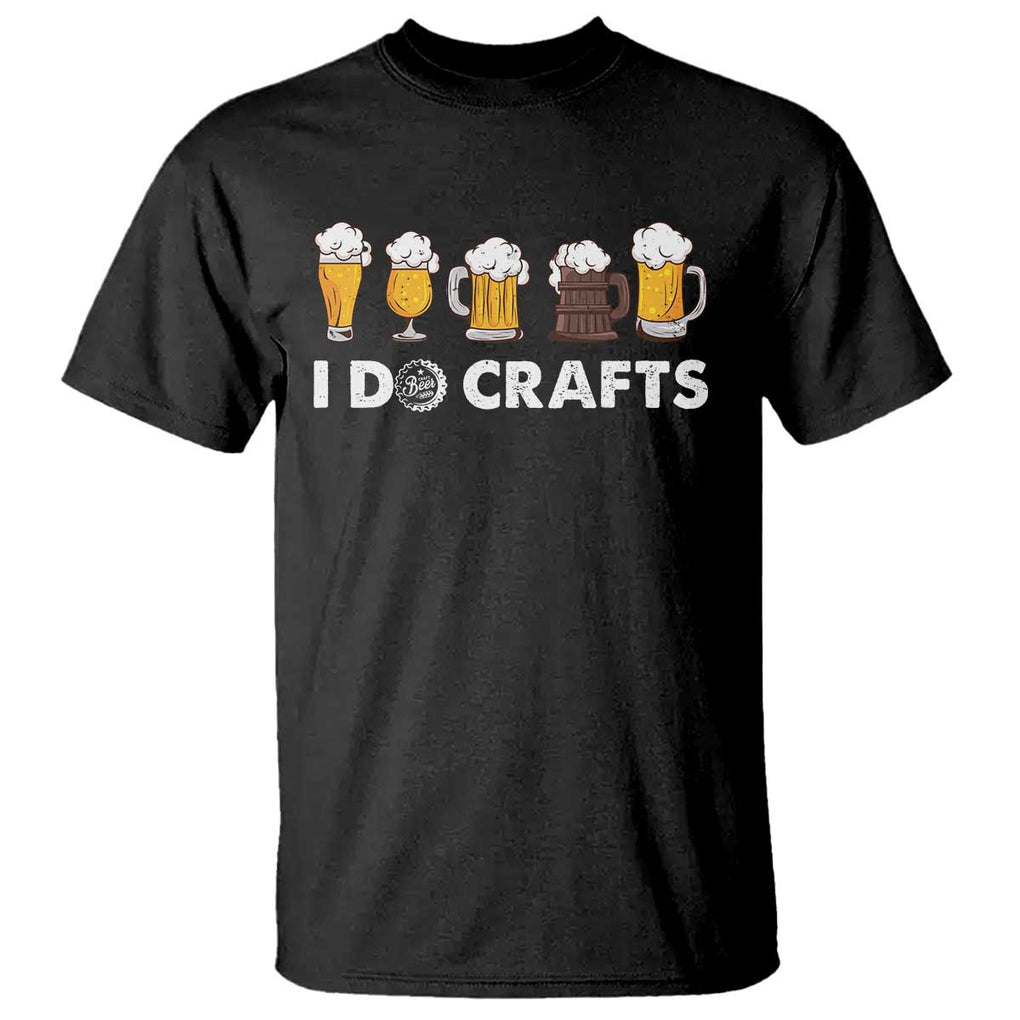 Funny Beer T Shirt I Do Crafts Vintage Beer Brewing TS11 Black Print Your Wear