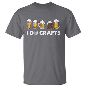 Funny Beer T Shirt I Do Crafts Vintage Beer Brewing TS11 Charcoal Print Your Wear