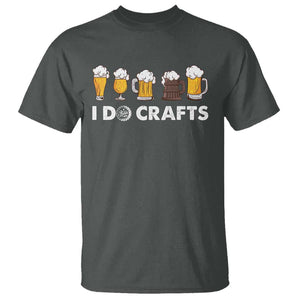 Funny Beer T Shirt I Do Crafts Vintage Beer Brewing TS11 Dark Heather Print Your Wear