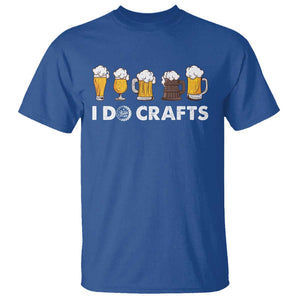 Funny Beer T Shirt I Do Crafts Vintage Beer Brewing TS11 Royal Blue Print Your Wear