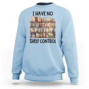 Funny Library Reading Sweatshirt I Have No Shelf Control Books Cat TS11 Light Blue Print Your Wear