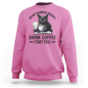 Funny Reading Cat Sweatshirt Read Banned Books Drink Coffee Fight Evil BookWorm TS11 Azalea Print Your Wear