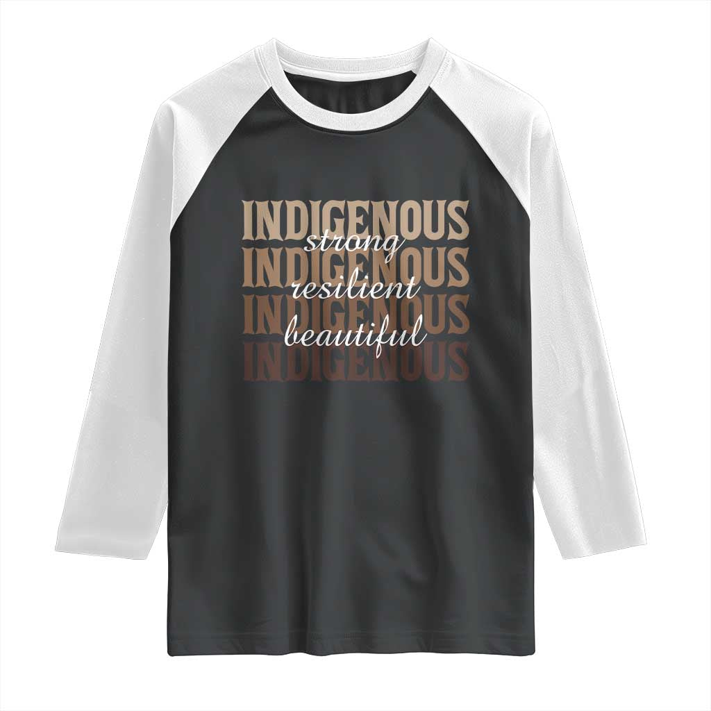 Proud Native American Indigenous Strong Resilient Beautiful Raglan Shirt TS11 Black White Print Your Wear