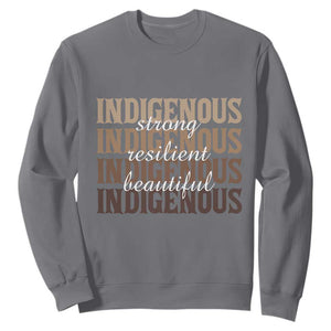 Proud Native American Indigenous Strong Resilient Beautiful Sweatshirt TS11 Charcoal Print Your Wear
