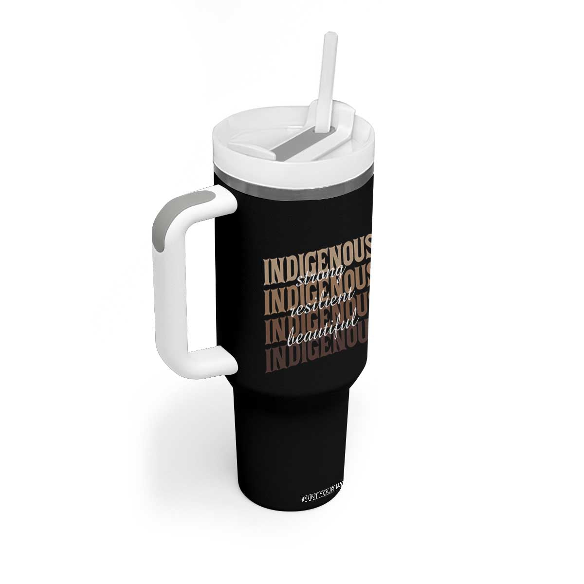 Proud Native American Indigenous Strong Resilient Beautiful Tumbler With Handle TS11 Print Your Wear