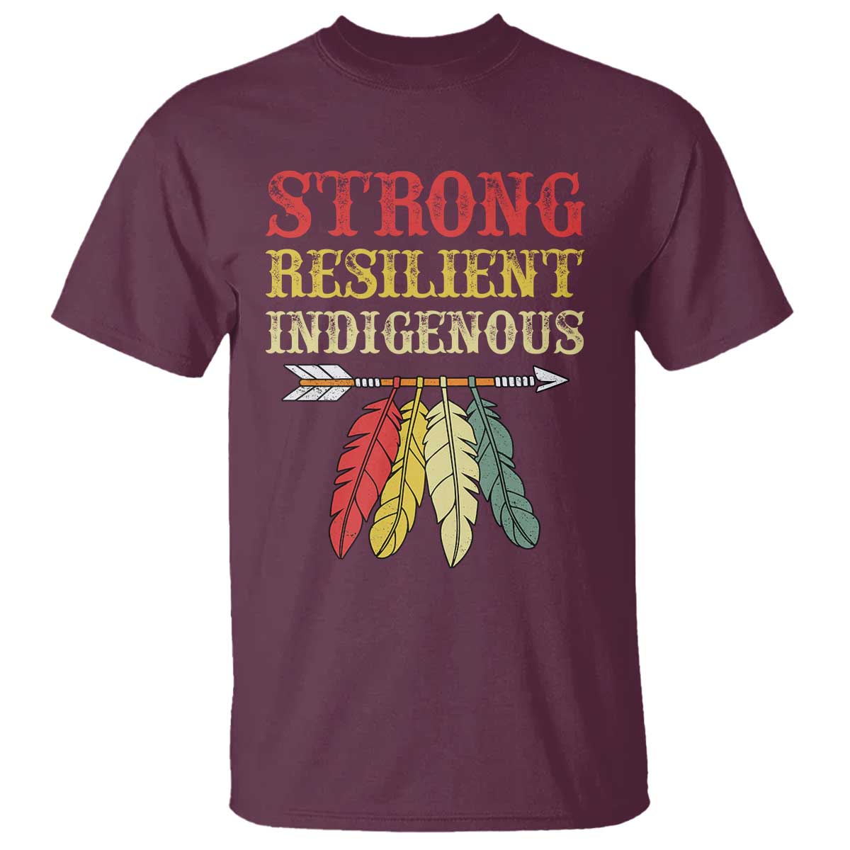Native American Strong Resilient Indigenous T Shirt Retro Vintage Feathers TS11 Maroon Print Your Wear