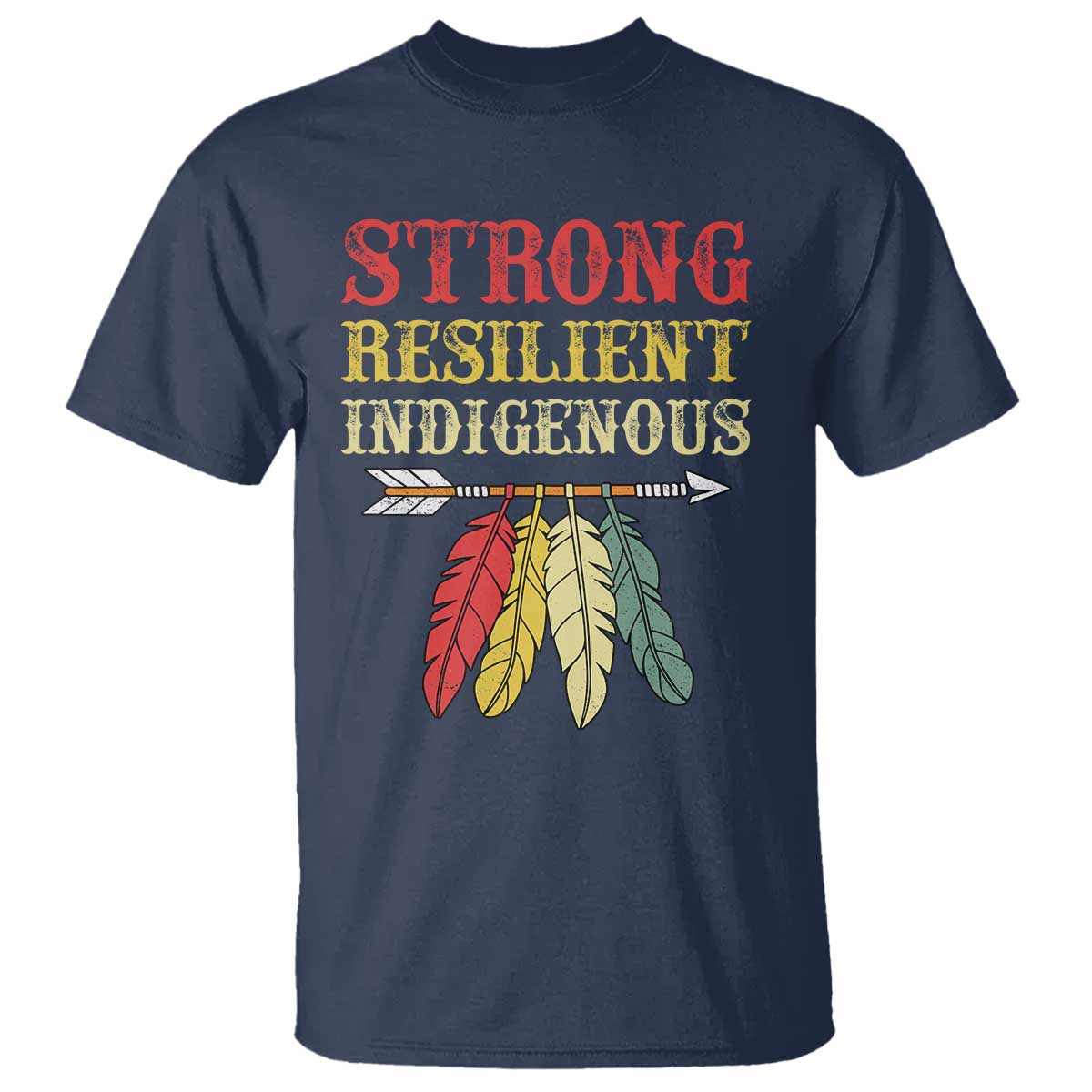 Native American Strong Resilient Indigenous T Shirt Retro Vintage Feathers TS11 Navy Print Your Wear