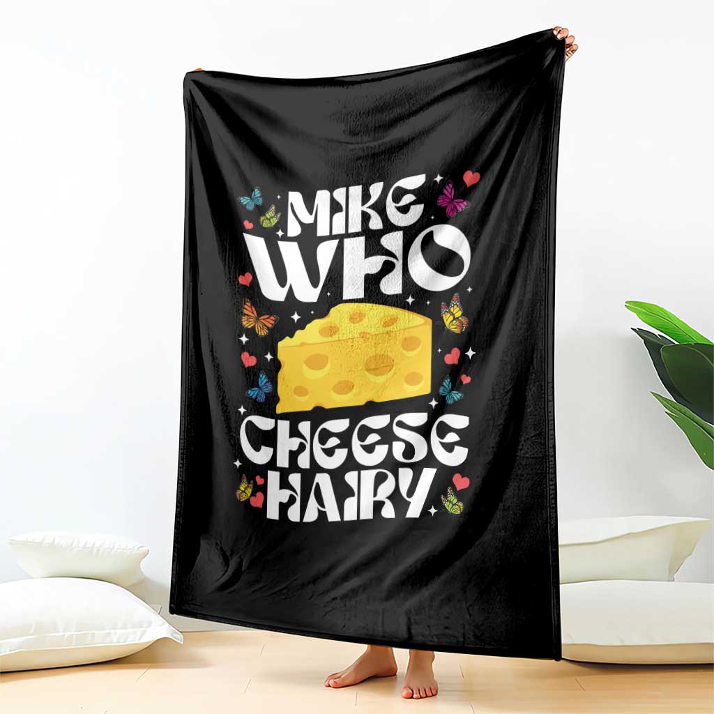 Funny Mike Who Cheese Hairy Throw Blanket Inappropriate Adult Humor TS11 Print Your Wear