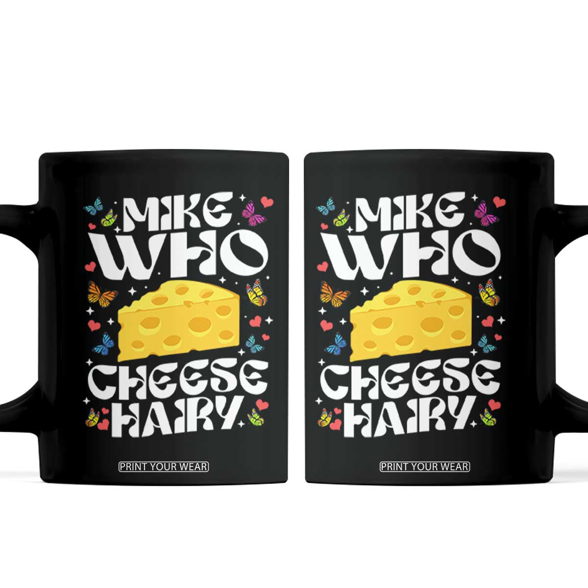 Funny Mike Who Cheese Hairy Coffee Mug Inappropriate Adult Humor TS11 Black Print Your Wear