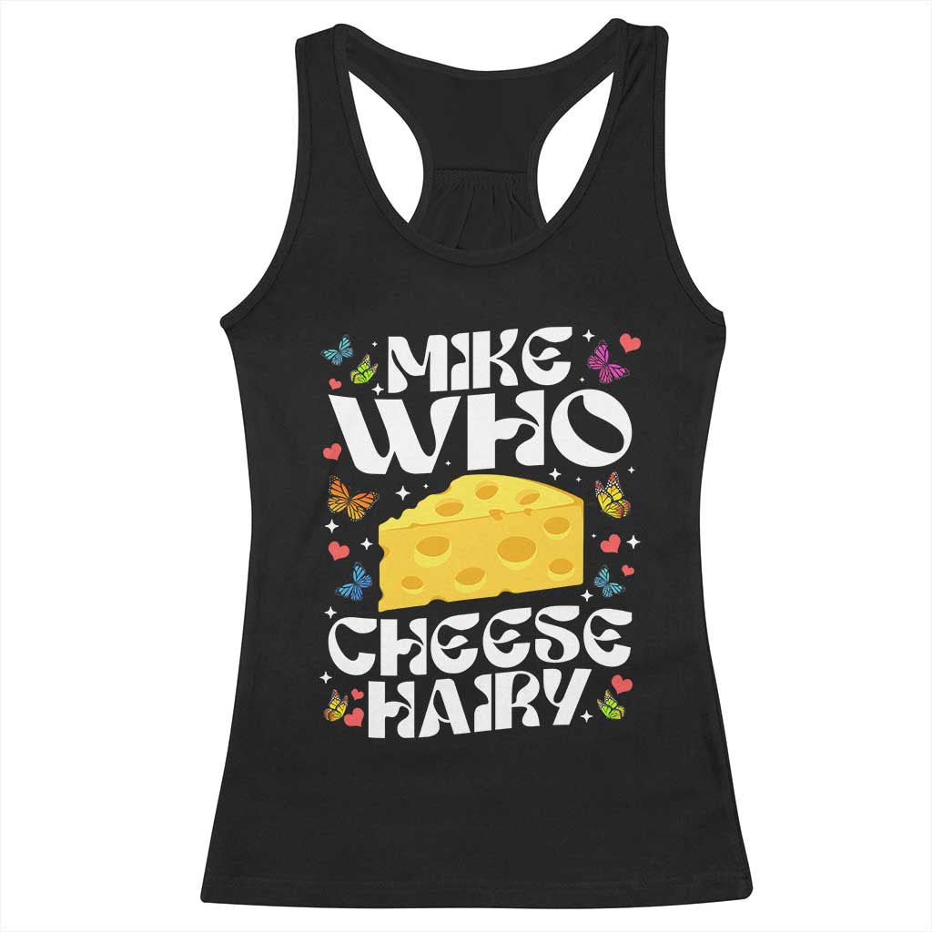 Funny Mike Who Cheese Hairy Racerback Tank Top Inappropriate Adult Humor TS11 Black Print Your Wear