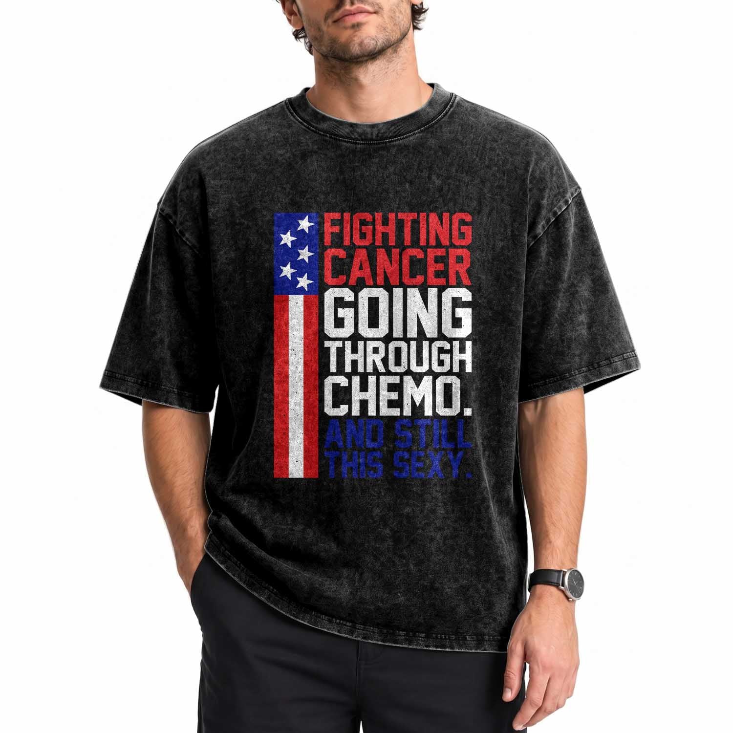 Fighting Cancer Going Through Chemo And Still This Sexy Washed Cotton T-Shirt Vintage American Flag