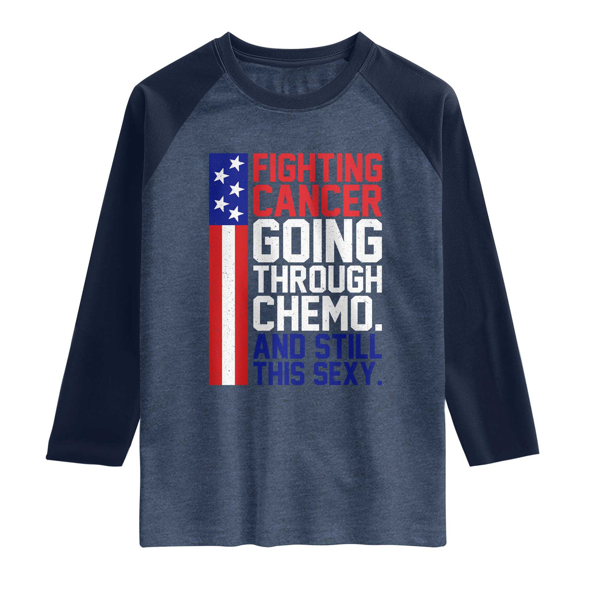 Fighting Cancer Going Through Chemo And Still This Sexy Raglan Shirt Vintage American Flag