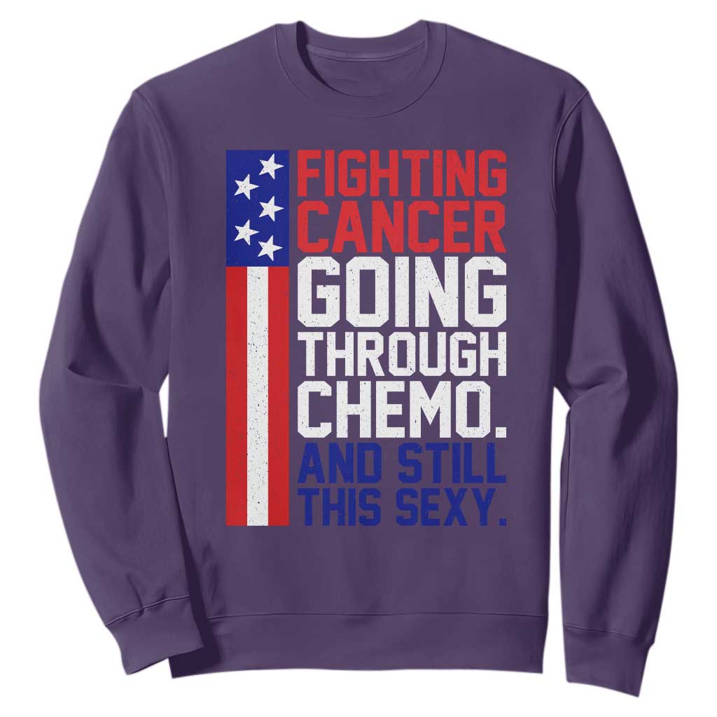 Fighting Cancer Going Through Chemo And Still This Sexy Sweatshirt Vintage American Flag