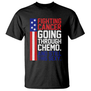 Fighting Cancer Going Through Chemo And Still This Sexy T Shirt Vintage American Flag