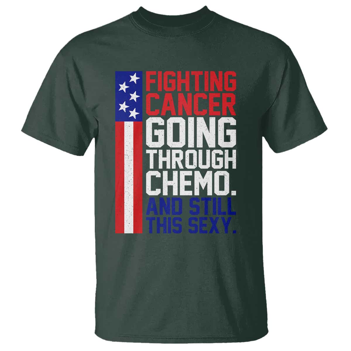Fighting Cancer Going Through Chemo And Still This Sexy T Shirt Vintage American Flag