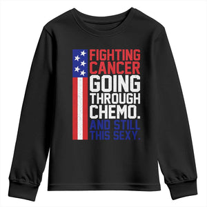 Fighting Cancer Going Through Chemo And Still This Sexy Youth Sweatshirt Vintage American Flag