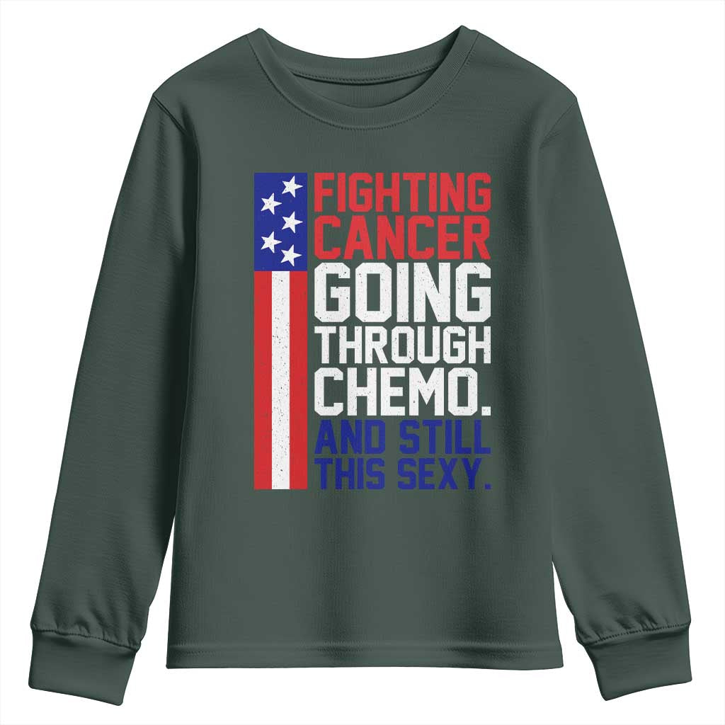 Fighting Cancer Going Through Chemo And Still This Sexy Youth Sweatshirt Vintage American Flag