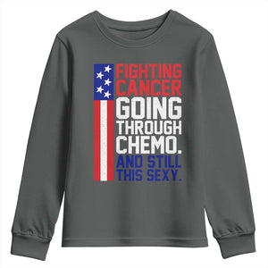 Fighting Cancer Going Through Chemo And Still This Sexy Youth Sweatshirt Vintage American Flag