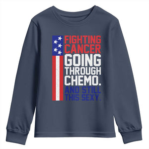 Fighting Cancer Going Through Chemo And Still This Sexy Youth Sweatshirt Vintage American Flag