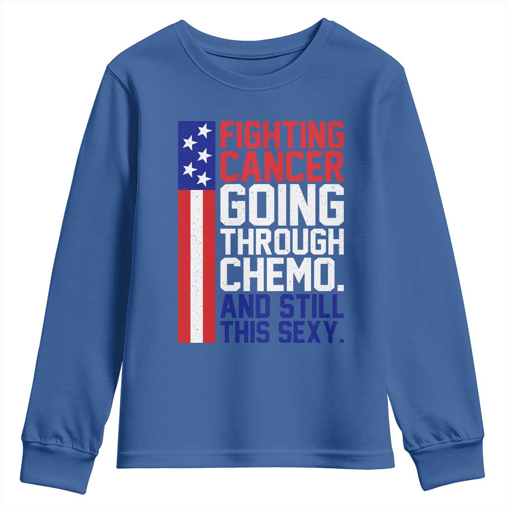 Fighting Cancer Going Through Chemo And Still This Sexy Youth Sweatshirt Vintage American Flag
