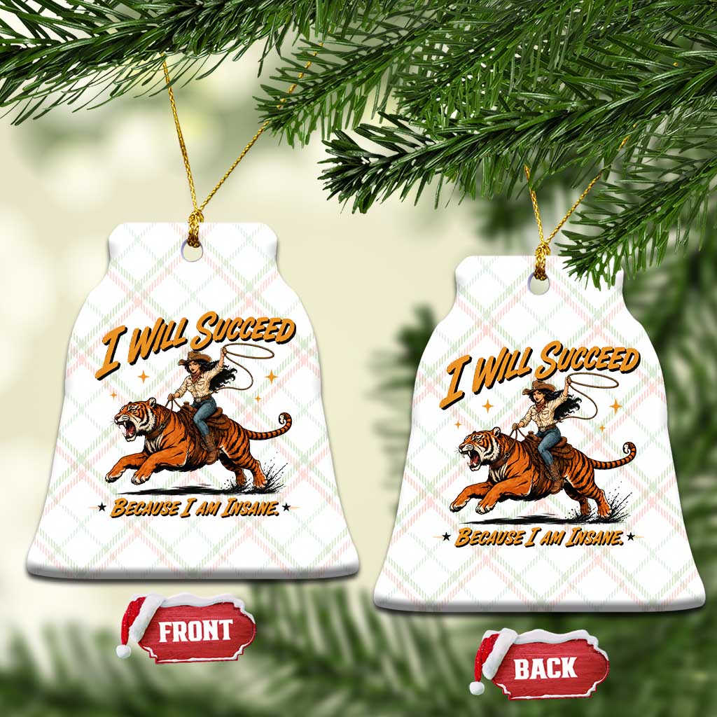 I Will Succeed Because I Am Insane Funny Cowgirl Riding Tiger Ceramic Ornament TS11 Print Your Wear