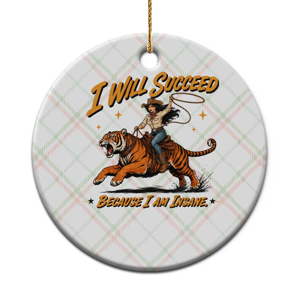 I Will Succeed Because I Am Insane Funny Cowgirl Riding Tiger Ceramic Ornament TS11 1pc Christmas Plaid Print Your Wear