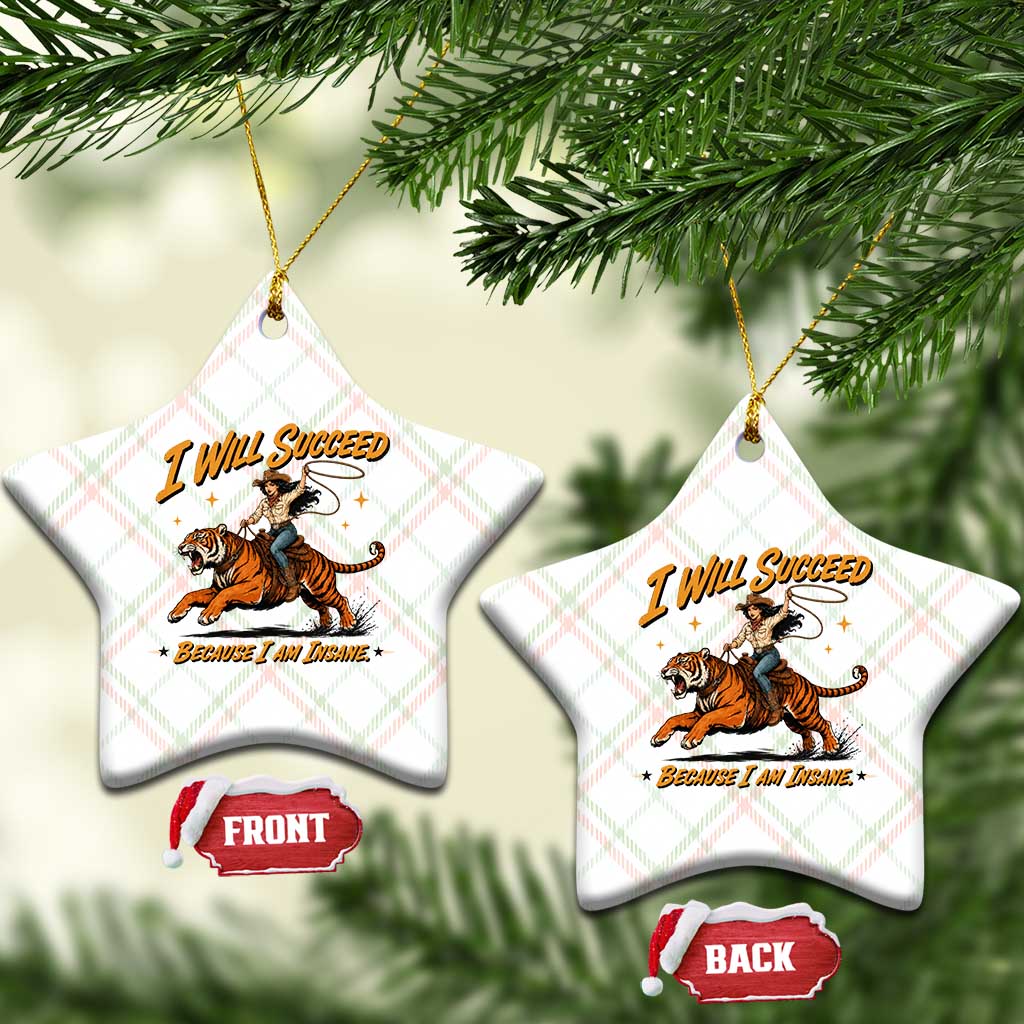 I Will Succeed Because I Am Insane Funny Cowgirl Riding Tiger Ceramic Ornament TS11 Print Your Wear