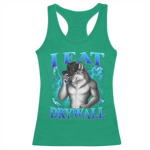 I Eat Drywall Funny Alpha Wolf Racerback Tank Top Stupid Brainrot Meme Edging Werewolf Boootleg Graphic TS11 Irish Green Print Your Wear