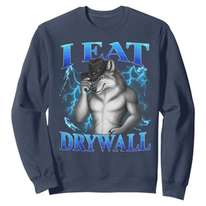 I Eat Drywall Funny Alpha Wolf Sweatshirt Stupid Brainrot Meme Edging Werewolf Boootleg Graphic TS11 Navy Print Your Wear