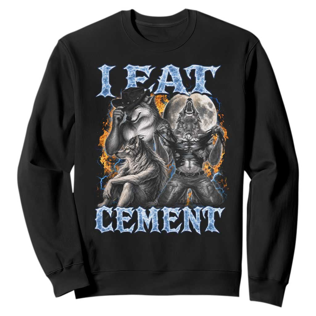 I Eat Cement Funny Alpha Wolf Meme Sweatshirt Stupid Brainrot Meme Edging Werewolf Boootleg Graphic TS11 Black Print Your Wear