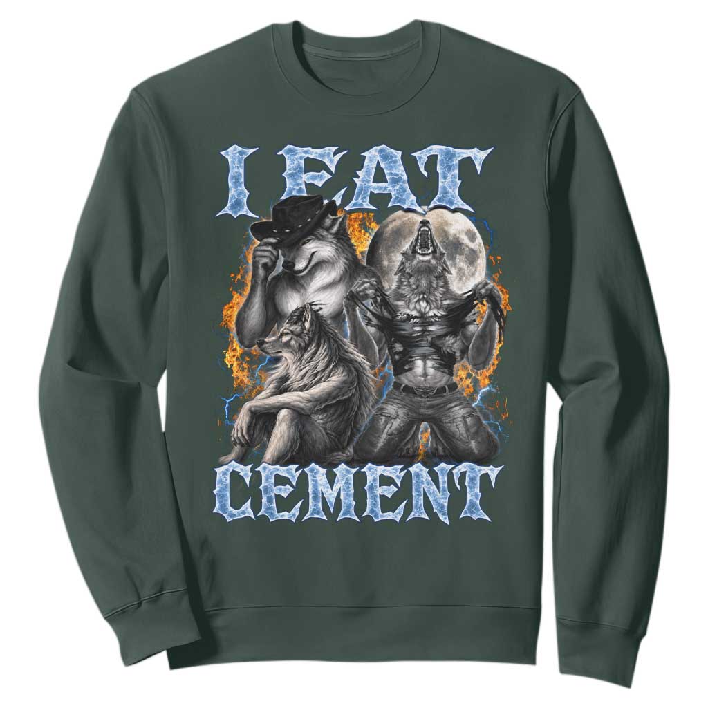 I Eat Cement Funny Alpha Wolf Meme Sweatshirt Stupid Brainrot Meme Edging Werewolf Boootleg Graphic TS11 Dark Forest Green Print Your Wear