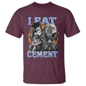 I Eat Cement Funny Alpha Wolf Meme T Shirt Stupid Brainrot Meme Edging Werewolf Boootleg Graphic TS11 Maroon Print Your Wear