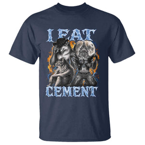 I Eat Cement Funny Alpha Wolf Meme T Shirt Stupid Brainrot Meme Edging Werewolf Boootleg Graphic TS11 Navy Print Your Wear