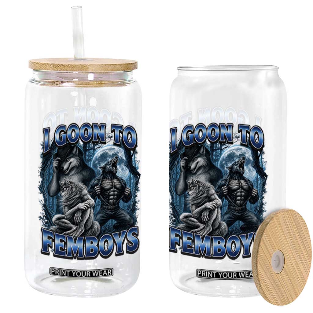 I Goon to Femboys Funny Edging Alpha Wolf Glass Can Stupid Brainrot Meme TS11 Print Your Wear