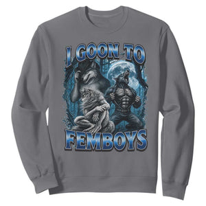 I Goon to Femboys Funny Edging Alpha Wolf Sweatshirt Stupid Brainrot Meme TS11 Charcoal Print Your Wear