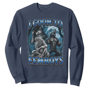 I Goon to Femboys Funny Edging Alpha Wolf Sweatshirt Stupid Brainrot Meme TS11 Navy Print Your Wear