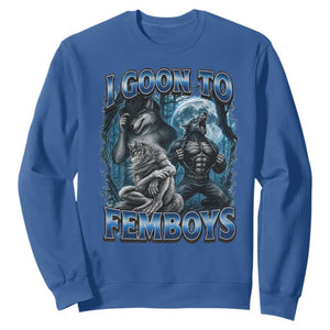 I Goon to Femboys Funny Edging Alpha Wolf Sweatshirt Stupid Brainrot Meme TS11 Royal Blue Print Your Wear