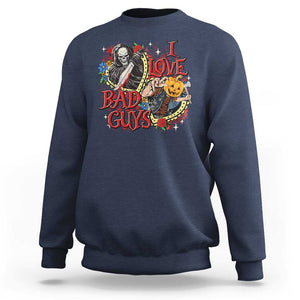 Funny Halloween Sweatshirt I Love Bad Guys Scary Murderer Horror Skeleton Pumpkin Heart Rose TS11 Navy Print Your Wear