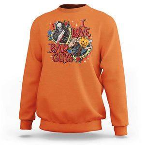 Funny Halloween Sweatshirt I Love Bad Guys Scary Murderer Horror Skeleton Pumpkin Heart Rose TS11 Orange Print Your Wear