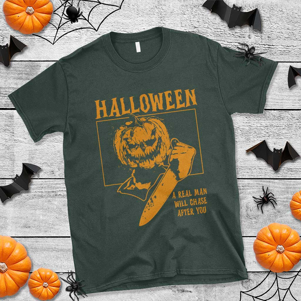 Funny Halloween T Shirt A Real Man Will Chase After You Pumpkin Knife Murderer TS11 Dark Forest Green Print Your Wear