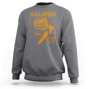 Funny Halloween Sweatshirt A Real Man Will Chase After You Pumpkin Knife Murderer TS11 Charcoal Print Your Wear